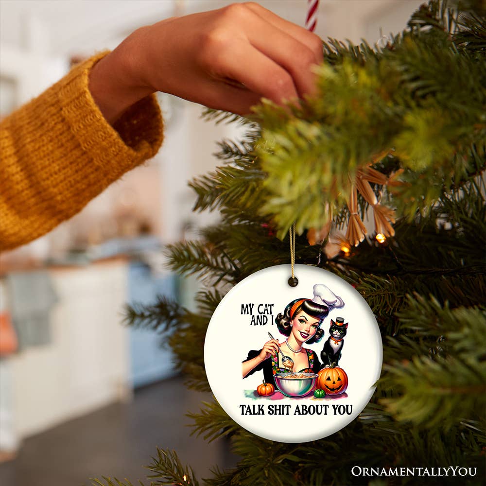 My Cat and I Talk Shit About You Ornament