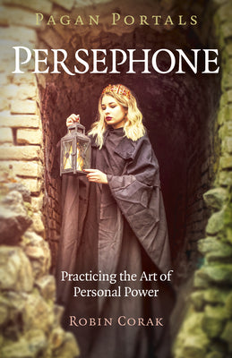 Persephone Practicing the art of personal power- Pagan Portals