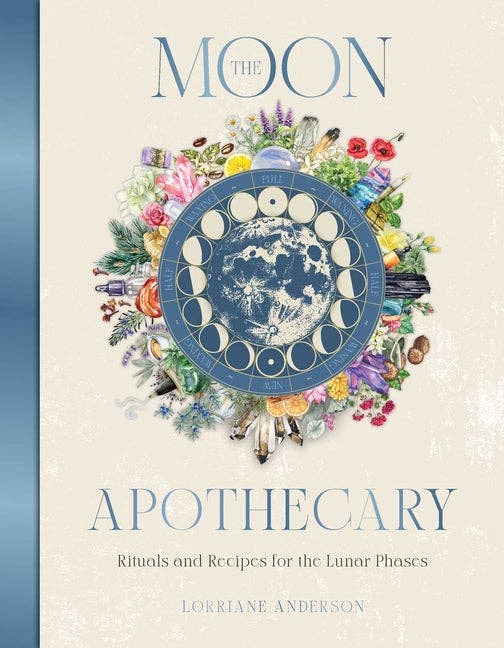 The Moon Apothecary: Rituals and Recipes for the Lunar Phases - Hardcover