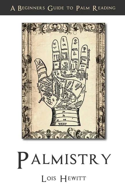 Palmistry: A Beginners Guide to Palmistry by Lois Hewitt