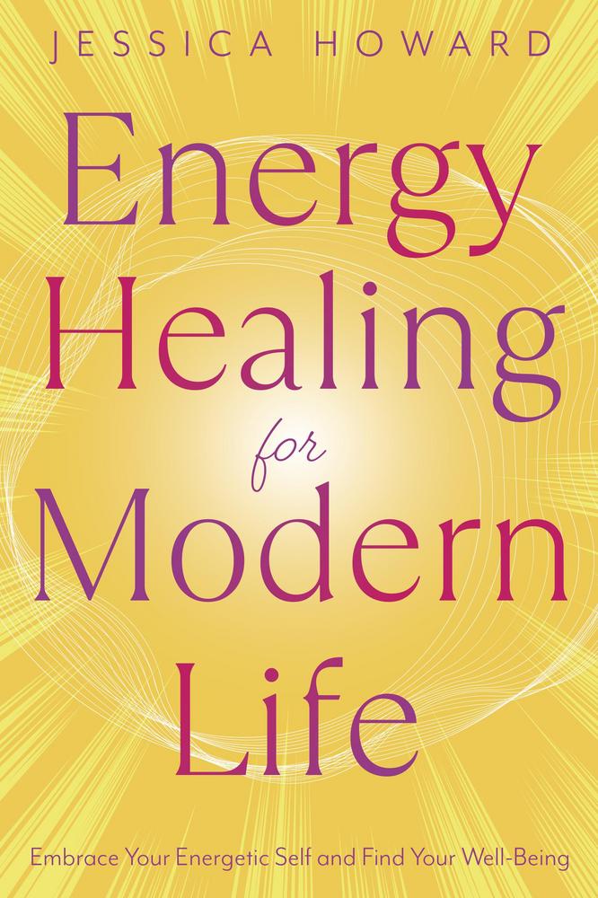 Energy Healing for Modern Life by Jessica Howard