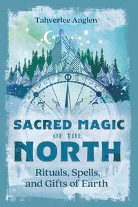Sacred Magic of The North by Tahverlee Anglen