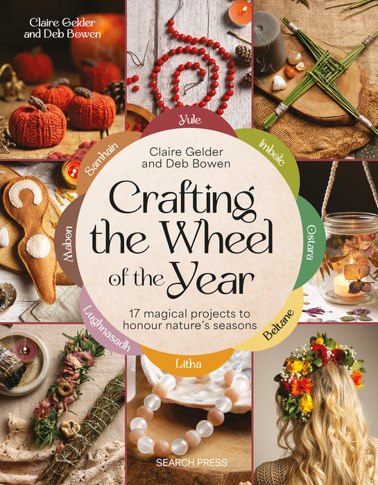 Crafting the Wheel of the Year by Claire Gelder and Deb Bowen
