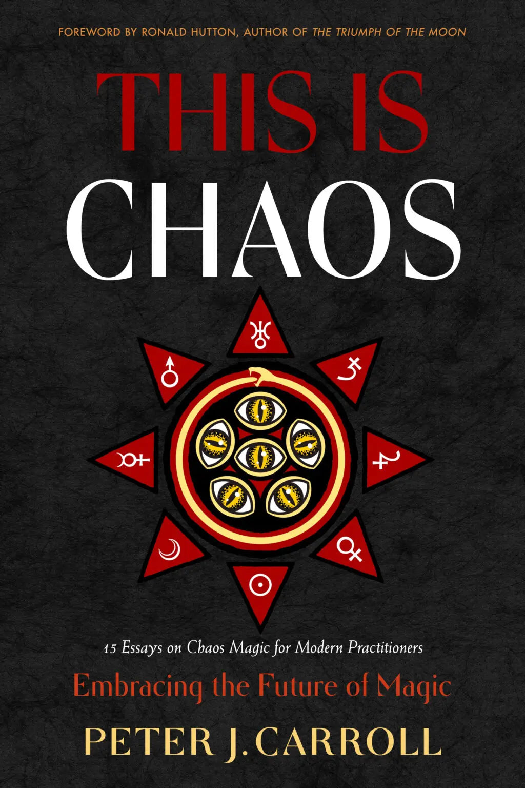 This Is Chaos: Embracing the Future of Magic by Peter J. Carroll