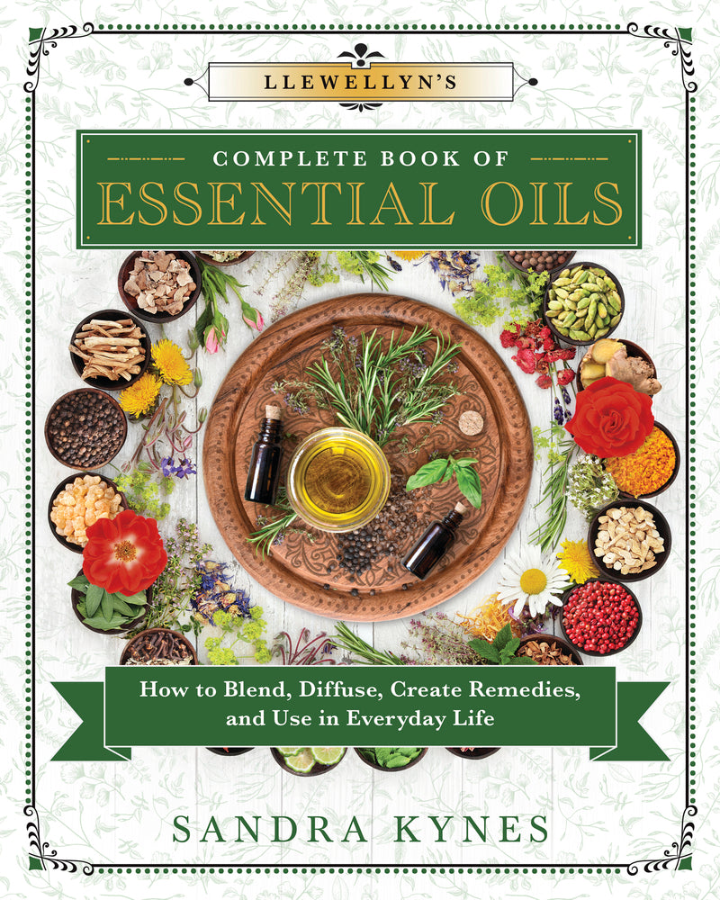 Llewellyn's Complete Book of Essential Oils by Sandra Kynes
