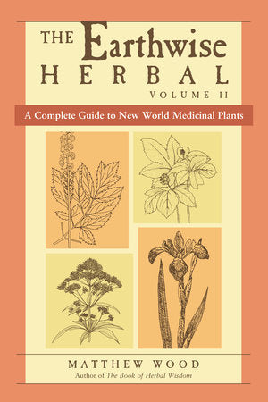 The Earthwise Herbal Volume 2 by Matthew Wood
