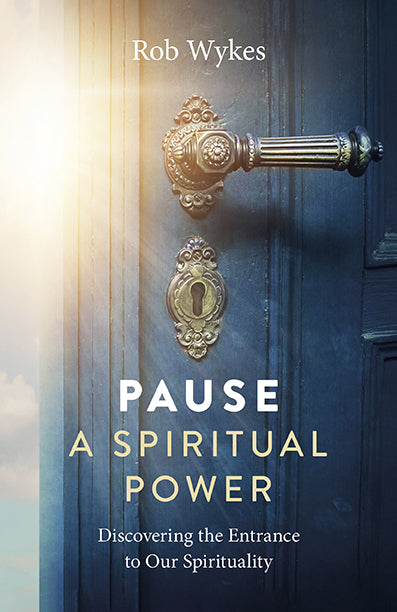 Pause, A Spiritual Power by Rob Wykes