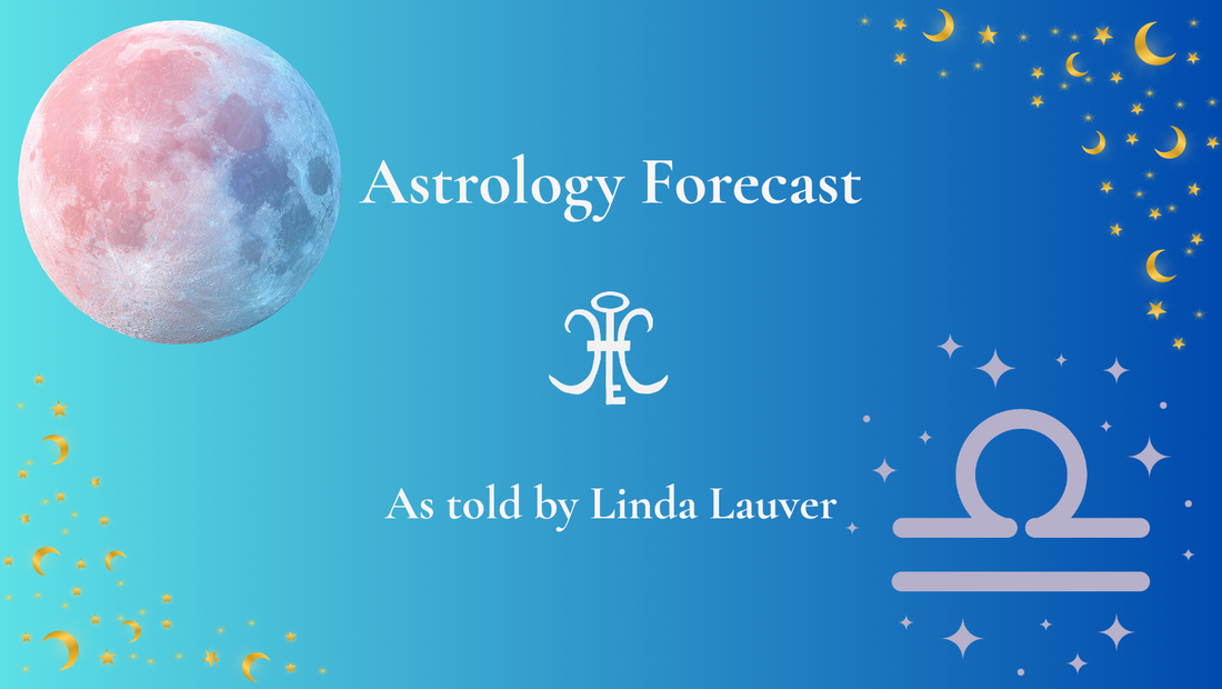 Astrology Forecast As Told By Linda Lauver