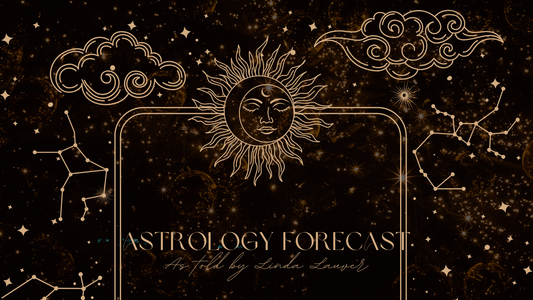 Astrology Forecast as told by Linda Lauver