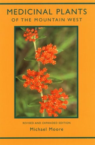 Medicinal Plants of the Mountain West by Michael Moore