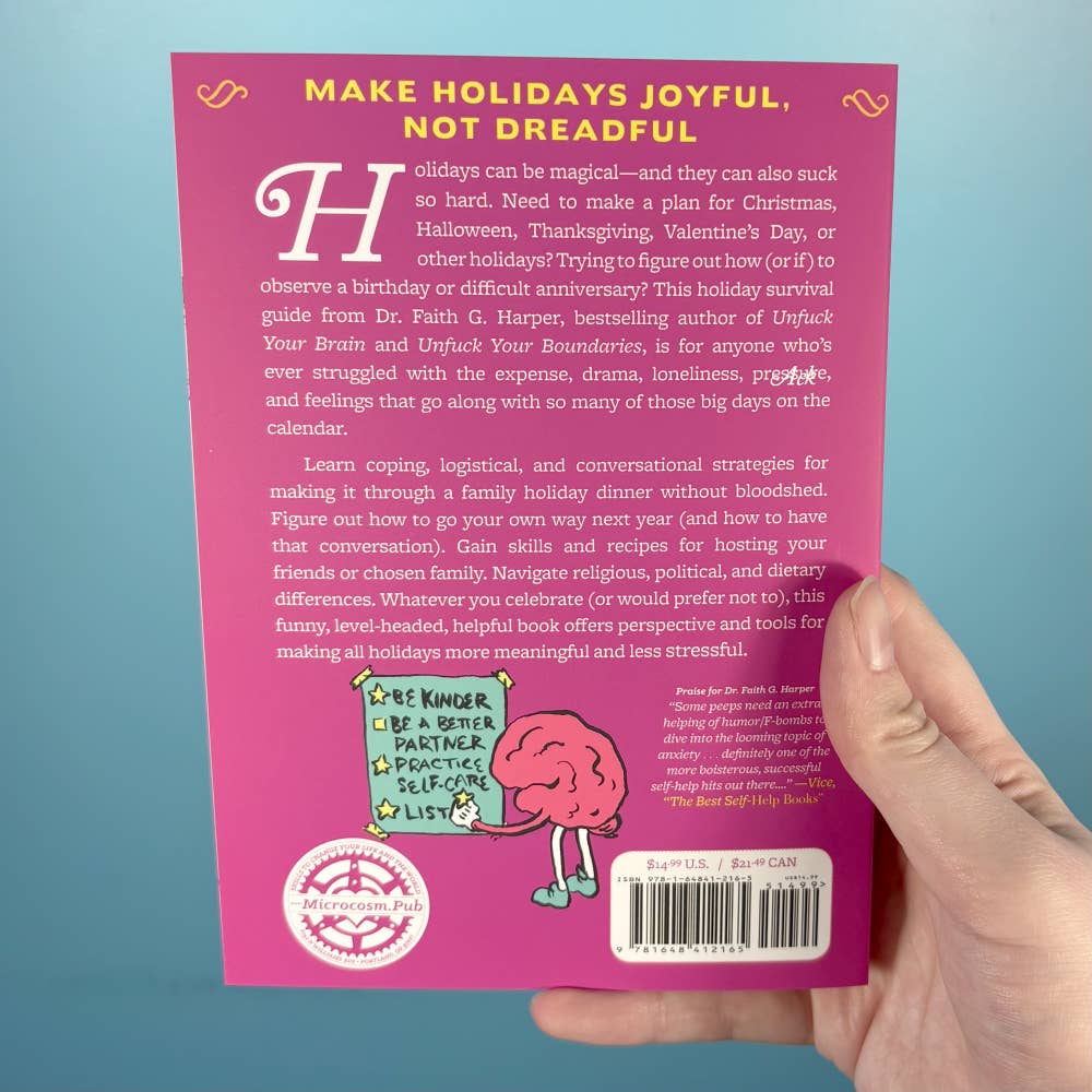 Unfuck Your Holidays: Celebrate (or Not) on Your Own Terms by Dr. Faith G. Harper