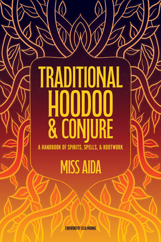 Traditional Hoodoo & Conjure by Miss Aida