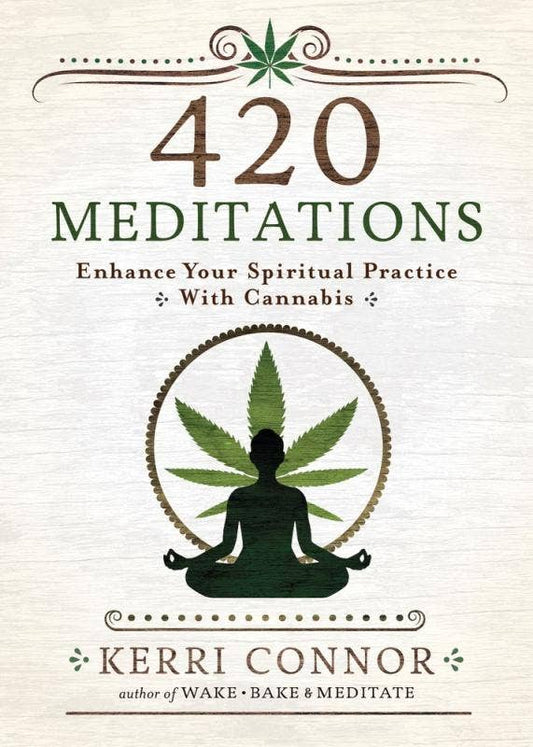 420 Meditations: Enhance Your Spiritual Practice By Kerri Connor