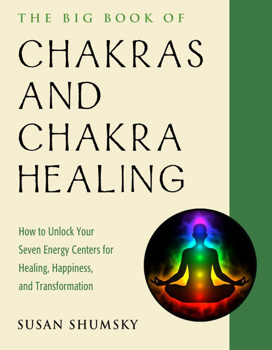 The Big Book of Chakras and Chakra Healing by Susan Shumsky, DD