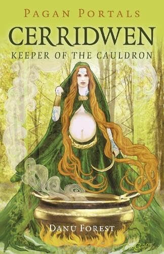 Cerridwen Keeper of the Cauldron by Danu Forest - Pagan Portals