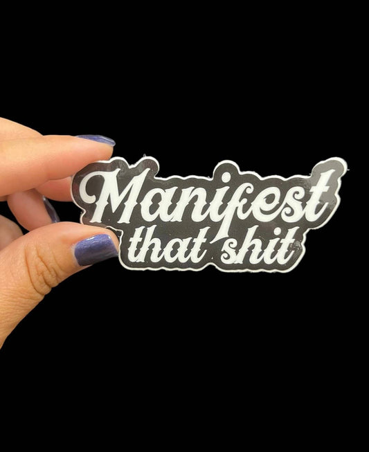 Manifest That Shit Vinyl Sticker