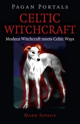 Celtic Witchcraft by Mabh Savage - Pagan Portals