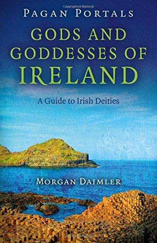 Gods and Goddesses of Ireland: A Guide to Irish Deities by Morgan Daimler - Pagan Portals