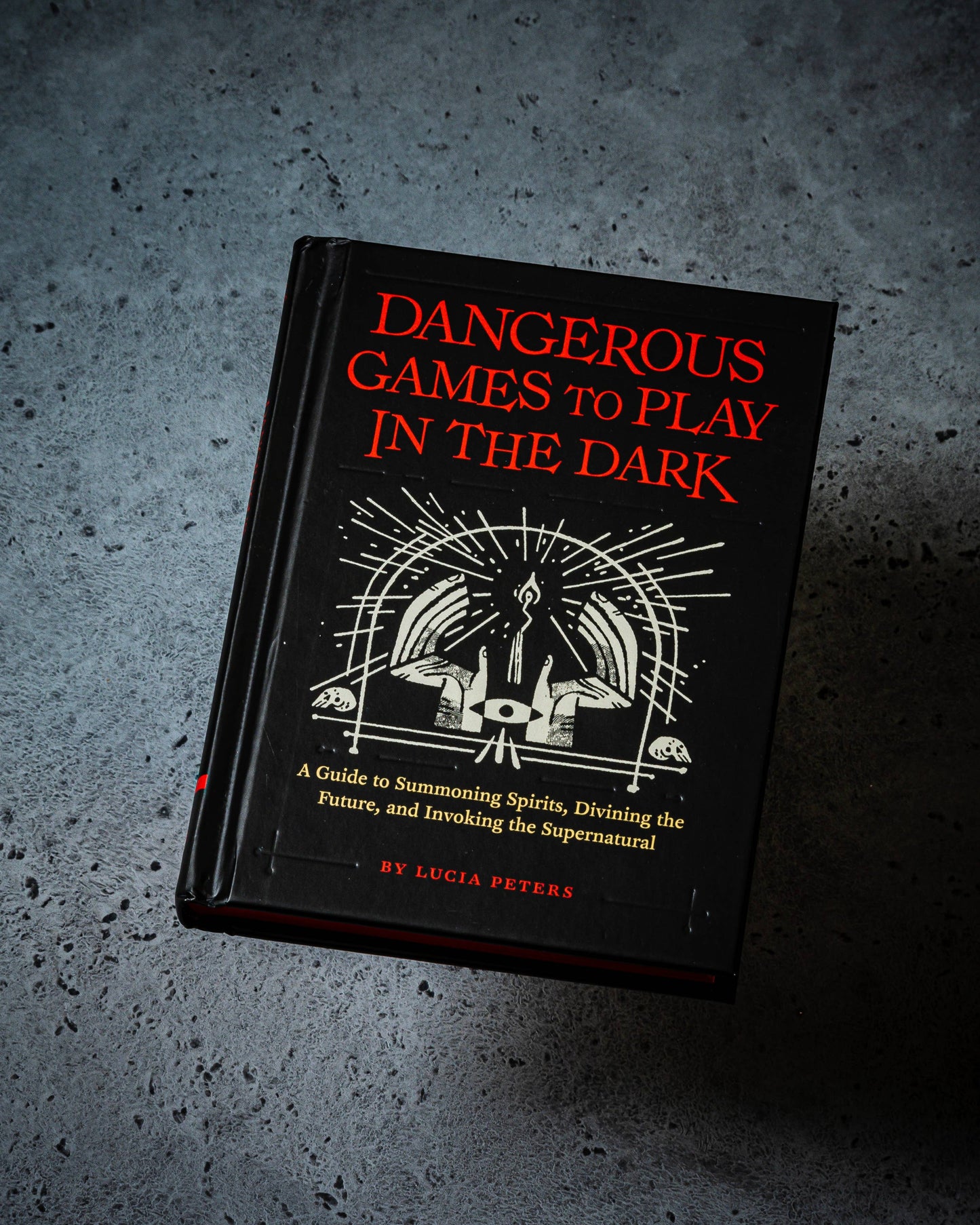 Dangerous Games to Play in the Dark by Lucia Peters