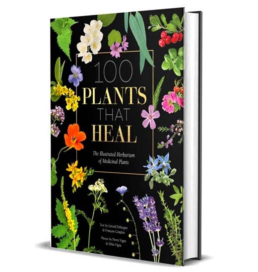 100 Plants That Heal:  Illustrated Herbarium Medicinal Plant by Gerard Debuigne & Francois Couplan
