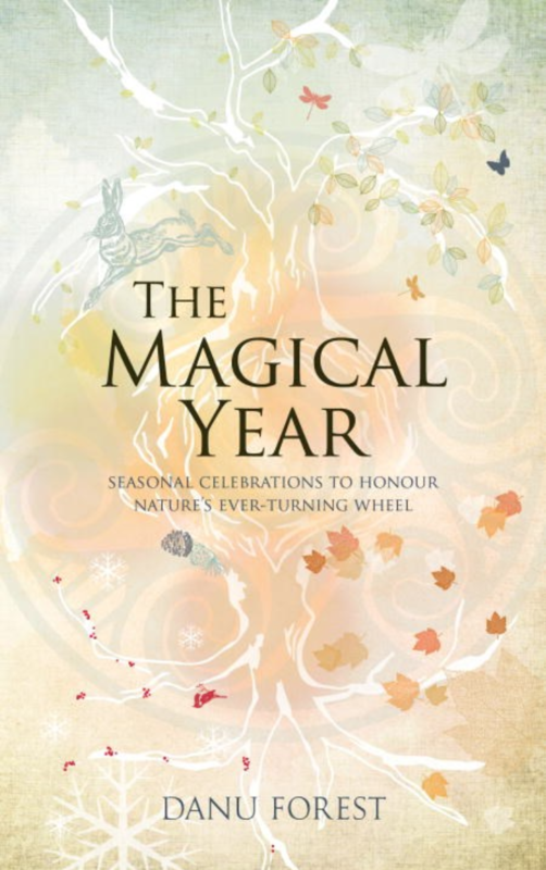 Magical Year: Seasonal Celebrations to Honor Nature by Danu Forest