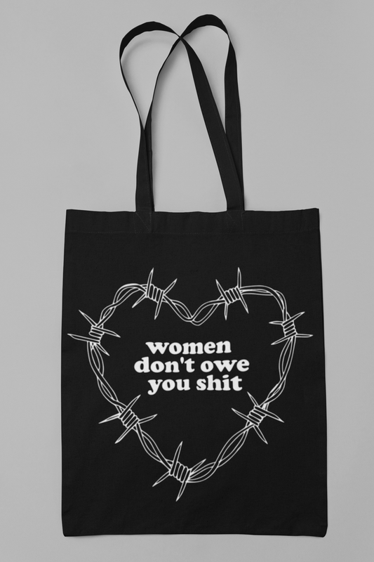 "Women Don't Owe You..." Tote Bag