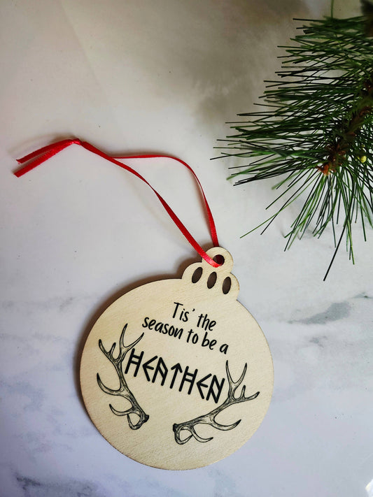 "Tis' the Season Heathen" Holiday Yule Solstice Ornament