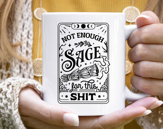 Not Enough Sage For This Sh*t Coffee Mug