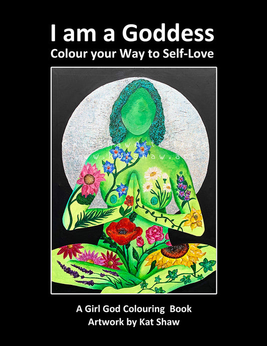 I am a Goddess: Colour Your Way to Self-love by Kat Shaw