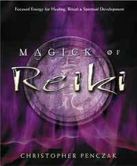 Magick of Reiki by Christopher Penczak