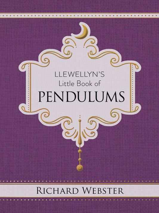 Llewellyn's Little Book of Pendulums by Richard Webster