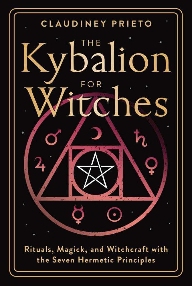The Kybalion for Witches by Claudiney Prieto