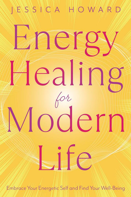 Energy Healing for Modern Life by Jessica Howard
