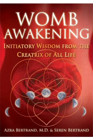 Womb Awakening by Azra Bertrand M.D. & Seren Bertrand