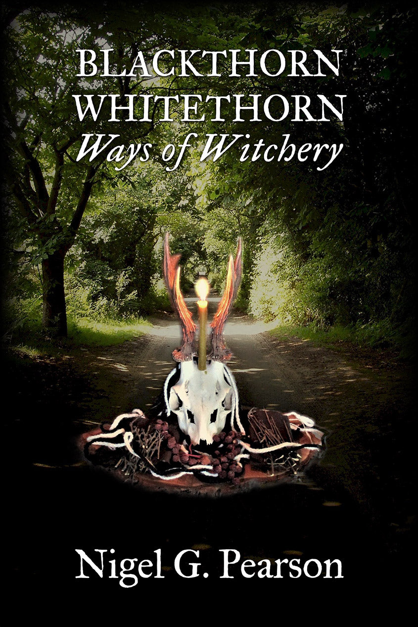 Blackthorn-Whitethorn Ways of Witchery by Nigel G. Pearson