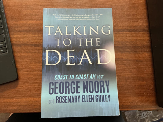 Talking To The Dead by George Noory and Rosemary Ellen Guiley