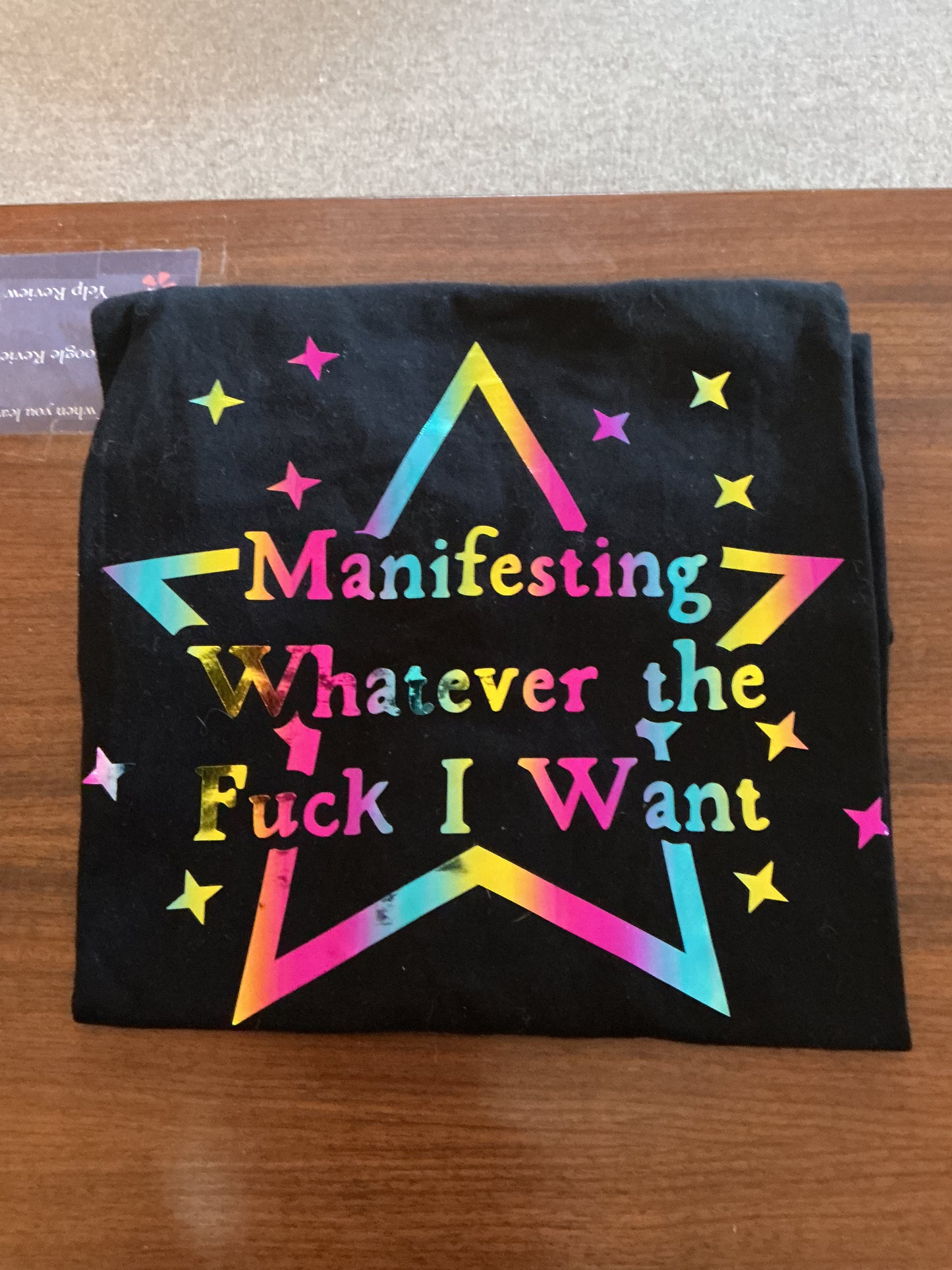 Manifesting Whatever The F*ck I want T-Shirt