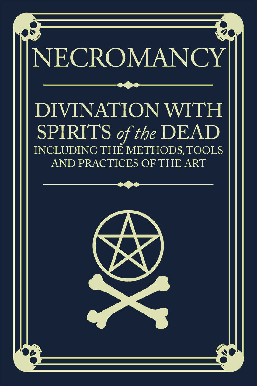 Necromancy – Divination with Spirits of the Dead by Oscar Tusk