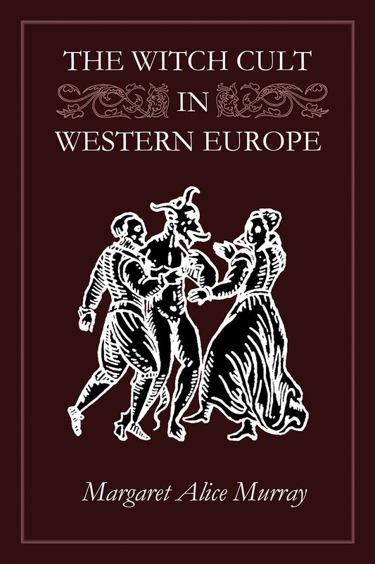 The Witch Cult In Western Europe by Margaret Alice Murray