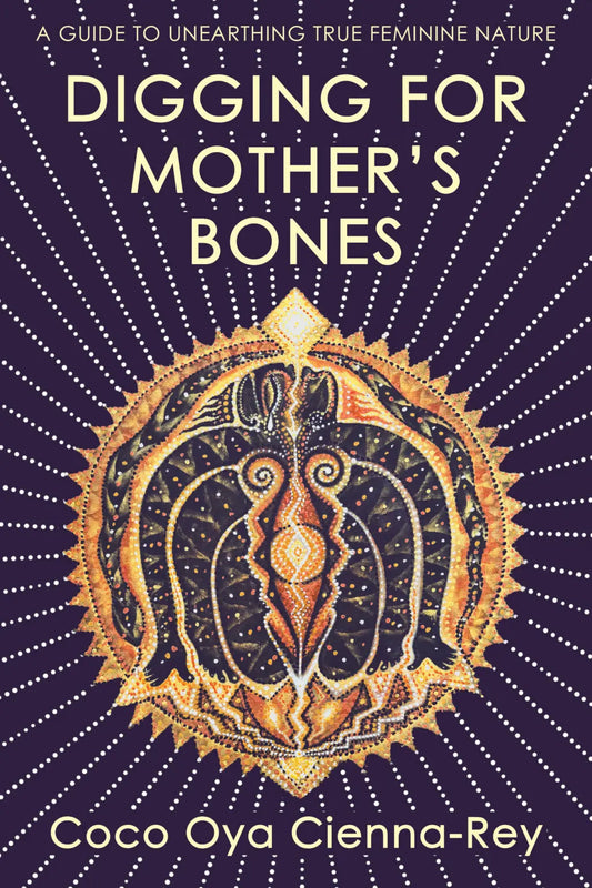 Digging for Mother's Bones by Coco Oya Cienna-Rey