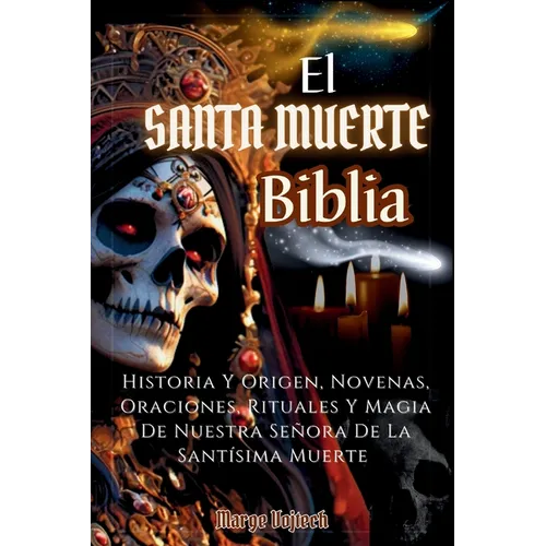 El Santa Muerte Biblia por Marge Vojtech (en Espanol)