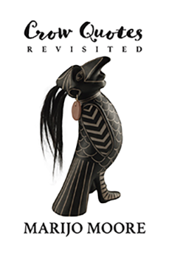 Crow Quotes Revisited by MariJo Moore