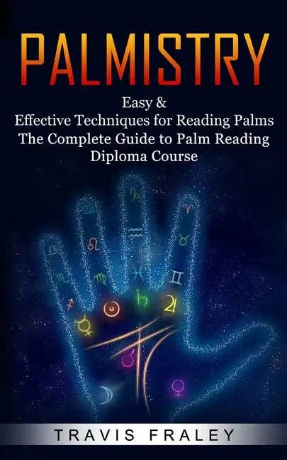 Palmistry: Easy & Effective Techniques for Reading Palms by Travis Fraley