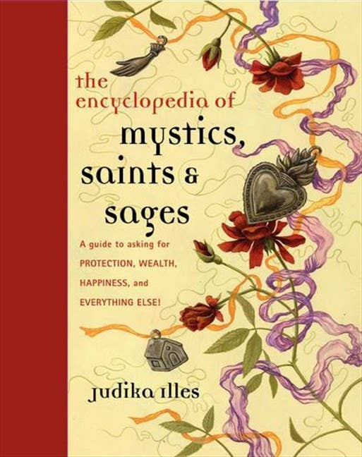 Encyclopedia of Mystics, Saints & Sages by Judika Illes