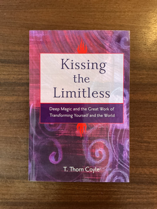 Kissing the Limitless by T. Thorn Coyle