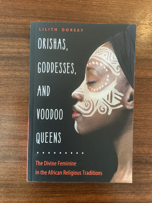 Orishas, Goddesses, and Voodoo Queens by Lilith Dorsey