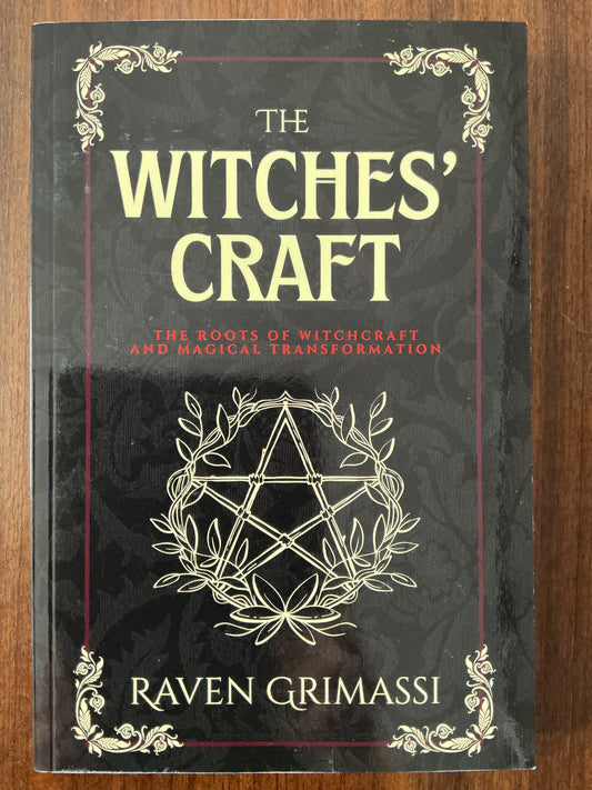 The Witches’ Craft: The Roots of Witchcraft and Magical Transformation by Raven Grimassi
