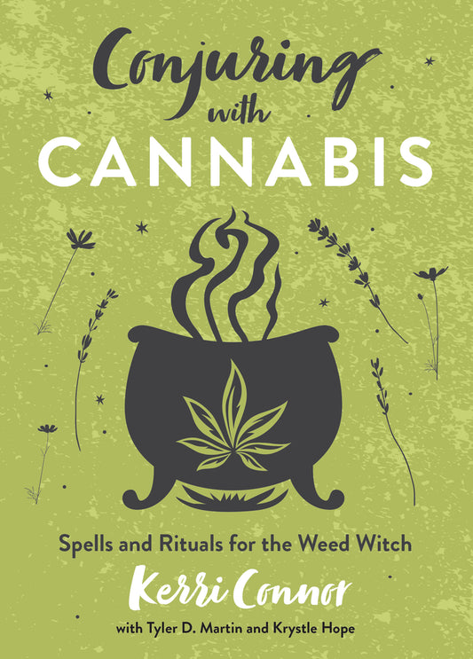 Conjuring with Cannabis by Kerri Connor with Krystle Hope and Tyler D. Martin